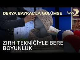Derya Baykal La Gulumse Zirh Teknigiyle Bere Boyunluk Youtube Bere Orgu Zirh