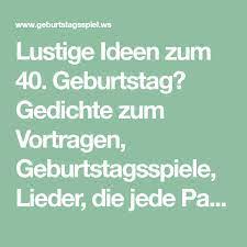 Lustige Ideen Zum 40 Geburtstag Gedichte Zum Vortragen Geburtstagsspiele Lieder Die Jede P Geburtstag Gedicht Geburtstagsspiele Gedichte Zum 40 Geburtstag