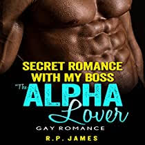 Little dirty bedroom secret with my boss wife {for 18yrs \u0026 above}. Gay Romance Secret Romance With My Boss The Alpha Lover By R P James Audiobook Audible Com