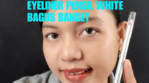 Review Eyeliner Pensil White Putih Wardah Murah Dan Bagus Lembut Youtube
