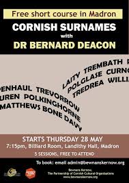 Find out where in the world your surname originated, what it originally meant and how many other people you share it with. Cornish Surnames 2015 Dr Bernard Deacon Free Short Course In Madron Cornwall The Surname Trembath Was Discussed In The Fir Dr Bernard Kernow Place Names