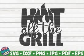 Shop our selection of father's day cards to help dad feel extra special this year. Hot Off The Grill Svg Barbecue Quote 613789 Cut Files Design Bundles