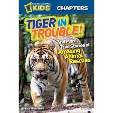 Amazon.com: National Geographic Kids Chapters: Tiger in Trouble!: and More  True Stories of Amazing Animal Rescues: 9781426310782: Halls, Kelly Milner:  Books