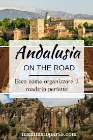 Ogni angolo del suo territorio è segnato dalla diversità: Andalusia On The Road Ecco Come Fare Guida Mamma Io Parto