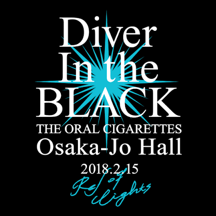 THE ORAL CIGARETTES「Diver In The BLACK Tour～ReI of Lights～」Live and Documentary