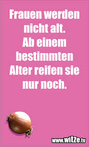 Check spelling or type a new query. Frauen Werden Nicht Alt Ab Einem Bestimmten Alter Lustige Witze Und Spruche Www Witze Tv