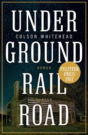 Colson whitehead's vital novel about slavery, winner of the us national book award 2016. Underground Railroad Bucher Hanser Literaturverlage