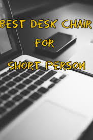 Tips On Finding The Best Desk Chair For Short Person Desk Chair Best Desk Short Person