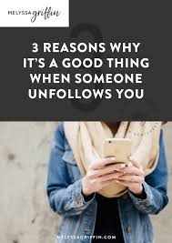 3 Reasons Why It S A Good Thing When Someone Unfollows You Melyssa Griffin Blogging Guide Social Media Digital Marketing Social Media