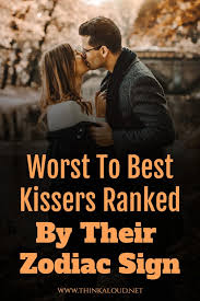 Instead of just using your tongue, learn from these simple steps to make your loved one happy! Worst To Best Kissers Ranked By Their Zodiac Sign