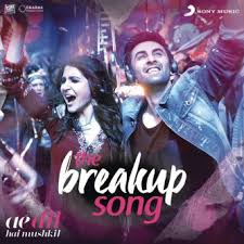 the breakup song bollywood song