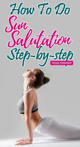 How To Do 12 Poses Of Sun Salutation Or Surya Namaskar Step By Step Yoga Poses Sun Salutation Senior Fitness
