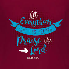 Let Everything That Has Breath Praise The Lord Bible Verse Let Everything That Has Breath Praise The Lord T Shirt Design Create Custom T Shirts Online With Desi Best Custom T Shirts Custom Tshirts Custom Tshirt Design