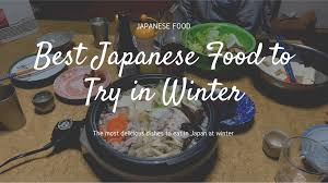 And what is this traditional dish called? Best Japanese Food To Try In Winter Japan Web Magazine