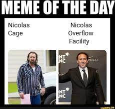 Meme Of The Day Nicolas Nicolas Overflow Facility Ifunny