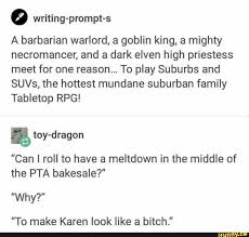 Writing Prompt S A Barbarian Warlord A Goblin King A Mighty Necromancer And A Dark Elven High Priestess Meet For One Reason To Play Suburbs And Suvs Th Dnd Funny Funny Stories