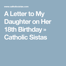 Birthday Prayer For My Daughter On Her Birthday Catholic Sistas Letter To My Daughter Birthday Message For Daughter Birthday Quotes For Daughter