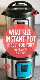 The best way to figure out what size instant pot is right for your family is to see what works for other people. What Size Instant Pot Do You Need Recipes From A Pantry