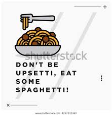 Dont Be Upsetti Eat Spaghetti Funny Stock Vector Royalty Free 1267131469