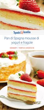 Pan Di Spagna Mousse Di Yogurt E Fragole Ricetta Fragole Mousse Dolce Idee Alimentari