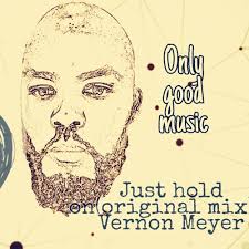 Stream just hold on(original mix) -VERNON MEYER.mp3 by Verndeep Records