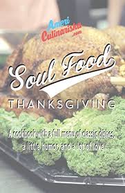 All of that food sounds amazing! Soul Food Thanksgiving A Cookbook With A Full Menu Of Southern Thanksgiving Classics For The Holiday Kindle Edition By Valentine Kendra Cookbooks Food Wine Kindle Ebooks Amazon Com