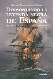 Desmontando la leyenda negra de España (Mujeres de la historia olvidadas) -  Editorial Autografía