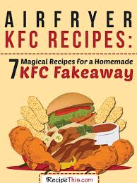 Welcome To Airfryer Kfc Recipes 7 Magical Recipes For A Homemade Kfc Fakeaway These Seven Recipes Are Your Ultimate Go To Kfc Recipe Kfc Kfc Chicken Recipe