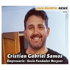 Cristian Gabriel Samos empresario, socio fundador de Recyser habla en Vaca  Muerta News Radio Edición 8
