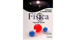 El modelo de partículas no es útil para explicar los fenómenos eléctricos, ya. Ciencias Y Tecnologia Fisica Segundo Grado Mendoza Luis Antonio Mendoza Jorge Amazon Com Mx Libros