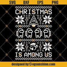 Download Among Us Ugly Christmas Sweater Svg Christmas Is Among Us Svg Among Us Svg Svgsunshine