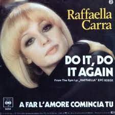 E se si attacca col sentimento portalo in fondo ad un cielo blu, le sue paure di quel momento le fai scoppiare. Raffaella Carra Do It Do It Again Lyrics Genius Lyrics