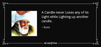 Rumi Quote A Candle Never Loses Any Of Its Light While Lighting