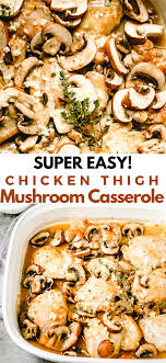 Super Easy Chicken Thigh Mushroom Casserole Easy Chicken Recipes Easy Chicken Thigh Recipes Chicken Dinner Recipes