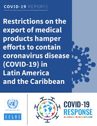 Restrictions On The Export Of Medical Products Hamper Efforts To Contain Coronavirus Disease Covid 19 In Latin America And The Caribbean Digital Repository Economic Commission For Latin America And The Caribbean