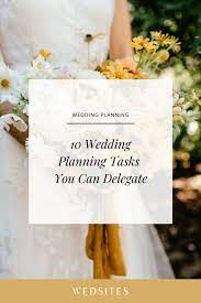 10 Wedding Planning Tasks You Can And Should Delegate Wedding Planning Wedding Planning Advice Stress Free Wedding