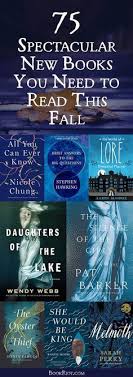 75 Spectacular New Books You Need To Read This Fall Book List Must Read Fallen Book Books To Read 2018