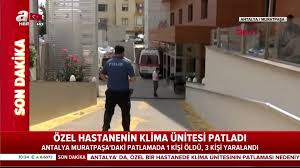 Yanan kamyonetin kasasında can verdi Son Dakika Antalya Da Hastanede Patlama Olu Ve Yaralilar Var Video Ahaber Video Izle