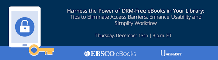 Harness The Power Of Drm Free Ebooks In Your Library Tips To Eliminate Access Barriers Enhance Usability And Simplify Workflow Library Journal