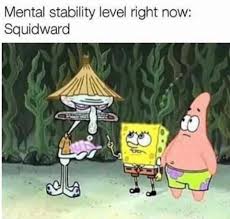 22 Relatable Spongebob Memes That Just Speak The Truth Squidward Meme Funny Spongebob Memes Spongebob Memes