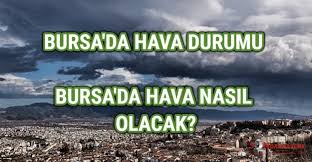 Bursa hava durumu tahminleri 30 dakika arayla güncellenir. Bursa Da Hava Durumu Nasil Bursa Son Hava Tahminleri