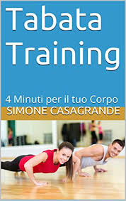 4 minuti di allenamento che sostituisce 1 ora di fitness. Amazon Com Tabata Training 4 Minuti Per Il Tuo Corpo Italian Edition Ebook Casagrande Simone Kindle Store