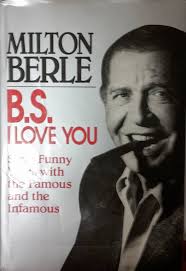 B.S. I Love You: Sixty Funny Years With the Famous and the Infamous: Berle,  Milton: 9780070049130: Amazon.com: Books