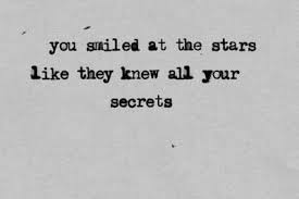 You Smiled At The Stars Like They Knew All Your Secrets Poetic Secrets Description Literature Cute Words Quotes Quotes Inspirational Quotes