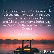 The Choice Is Yours You Quotes Writings By Detpls Rhema Koci Yourquote