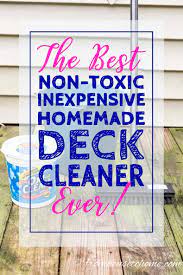 To give you some background, most of the recipes for diy cleaning solutions for your deck or fence that you'll find online are composed of some combination of the following ingredients: Homemade Deck Cleaner The Best Inexpensive Non Toxic Diy Deck Cleaner Gardening From House To Home