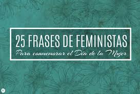 5 científicas extraordinarias y cómo sus descubrimientos han cambiado al mundo. Conmemoramos El Dia De La Mujer Con 25 Frases De Feministas