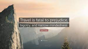 Travel is dangerous to bigorty. Top 40 Travel Quotes 2021 Update Quotefancy