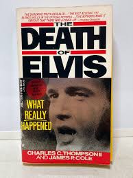 The Death of Elvis by James P Cole & Charles C Thompson II 1991 (Elvis  Presley)