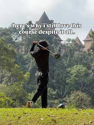 there's a love hate relationship with this course.. the weather is ...